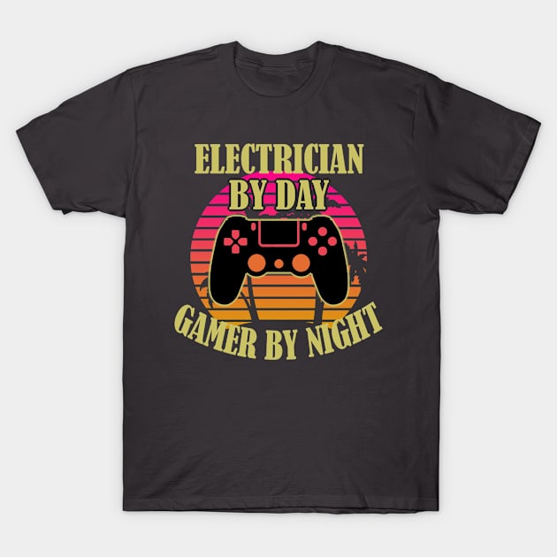 Electrician By Day Gamer By Night T-Shirt by Trade Theory